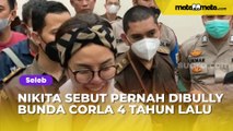 Bongkar Fakta Mengejutkan, Nikita Mirzani Sebut Pernah Dibully Bunda Corla 4 Tahun Lalu