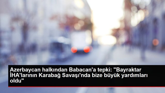 Azerbaycan halkından Babacan'a tepki: Bayraktar İHA'larının Karabağ Savaşı'nda bize büyük yardımları oldu