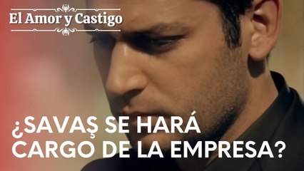 ¿Savaş se hará cargo de la empresa? | Amor y Castigo - Episodio 1