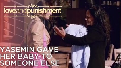 Yasemin Gave Her Baby To Someone Else | Love and Punishment - Episode 5