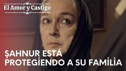 Şahnur está protegiendo a su familia | Amor y Castigo - Episodio 2