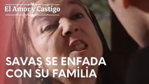 Savaş se enfada con su familia | Amor y Castigo - Episodio 3