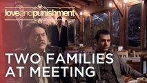 Two Families at Meeting | Love and Punishment - Episode 9