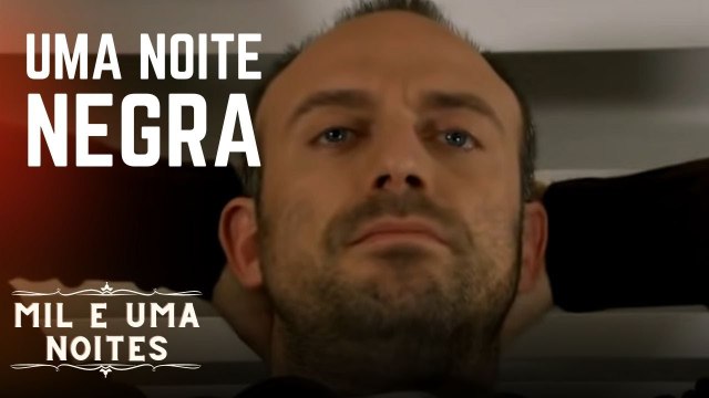 Se eu pudesse fazer uma noite negra nunca acontecer... | Mil e Uma Noites - Episódio 8
