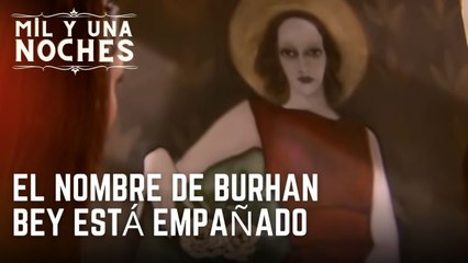 El nombre de Burhan Bey está empañado | Las Mil y Una Noches - Episodio 14