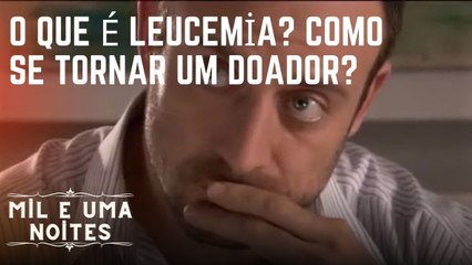 O que é Leucemia? Como se tornar um Doador? | Mil e Uma Noites - Episódio 13