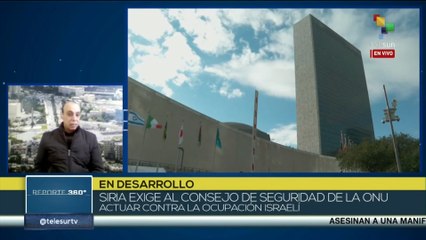 Siria exige a la ONU actuar contra la ocupación israelí