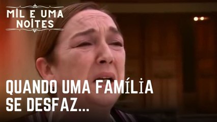 Quando uma família se desfaz... | Mil e Uma Noites - Episódio 18