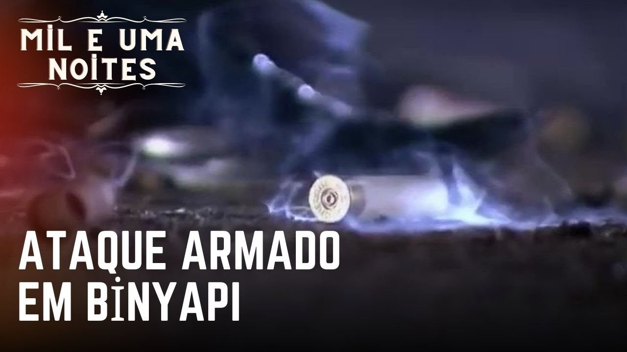 Ataque armado em Binyapı | Mil e Uma Noites - Episódio 20
