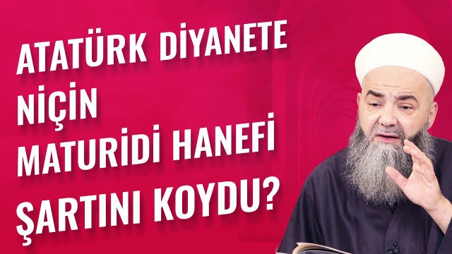 Atatürk Diyanete Niçin Maturidi Hanefi Şartını Koydu?