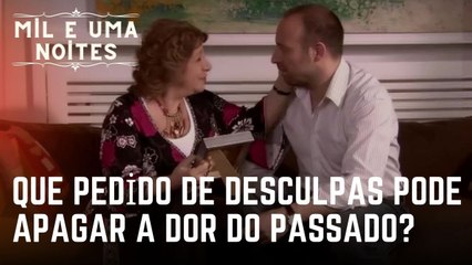 Que pedido de desculpas pode apagar a dor do passado? | Mil e Uma Noites - Episódio 22