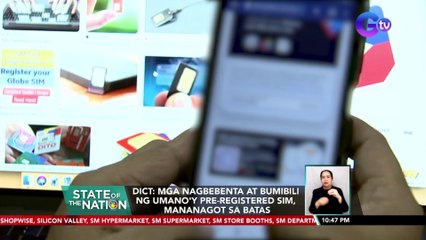 DICT: Mga nagbebenta at bumibili ng umano'y pre-registered sim, mananagot sa batas | SONA