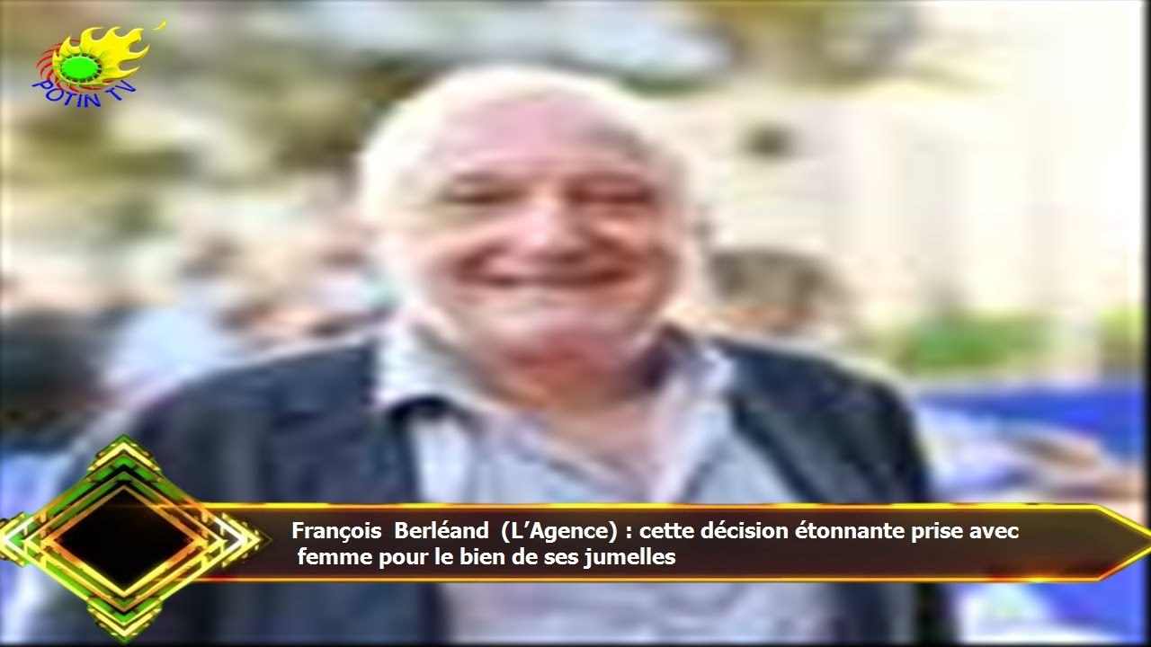 François Berléand (L’Agence) : cette décision étonnante prise avec  femme pour le bien de ses jumell