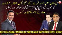 Mustafa Nawaz, Faisal Vawda made important revelations regarding Pakistani politics and politicians