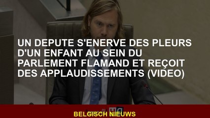 Un député se fâche contre les pleurs d'un enfant au Parlement flamand et reçoit des applaudissements