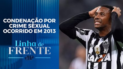 Robinho, ex-Santos, pode cumprir pena de nove anos no Brasil | LINHA DE FRENTE