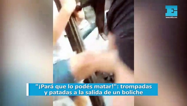 ¡Pará que lo podés matar! : trompadas y patadas a la salida de un boliche