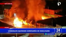 Puno: Vándalos queman comisaría de Macusani y sede de Poder Judicial
