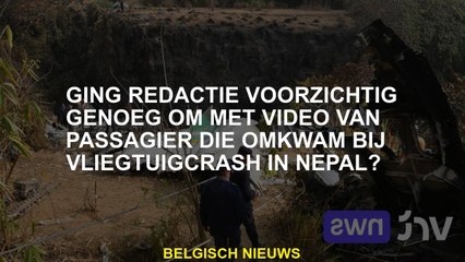 Hebben editors de video van de passagier behandeld die stierf in het vliegtuigongeluk in Nepal?