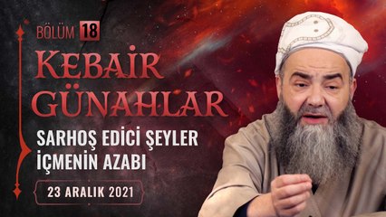 Kebâir Günahlar 18. Bölüm (Üçüncü En Büyük Günah:Sarhoş Edici Şeyler İçmenin Azabı 6) 23 Aralık 2021