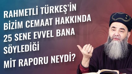Rahmetli Türkeş'in Bizim Cemaat Hakkında 25 Sene Evvel Bana Söylediği Mit Raporu Neydi?