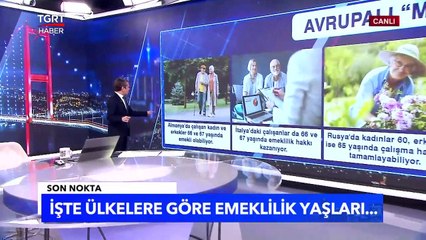 Avrupalı "Mezarda" Emekli: İşte Ülkelere Göre Emeklilik Yaşları - Tuna Öztunç ile Son Nokta