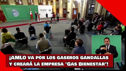 ¡AMLO va por los gaseros gandallas y creará la empresa 'Gas Bienestar'!