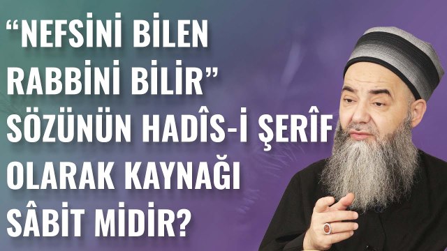 Nefsini Bilen Rabbini Bilir Sözünün Hadîs-i Şerîf Olarak Kaynağı Sâbit Midir?