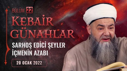 Kebâir Günahlar 22. Bölüm (Üçüncü En Büyük Günah: Sarhoş Edici Şeyler İçmenin Azabı 10) 20 Ocak 2022