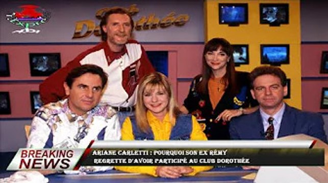 Ariane Carletti : pourquoi son ex Rémy regrette d'avoir participé au Club Dorothée