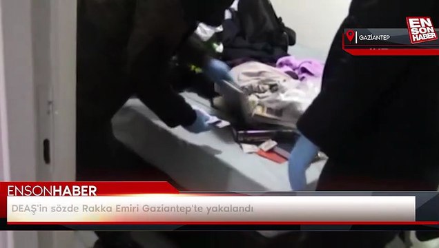 DEAŞ'in sözde Rakka Emiri Gaziantep'te yakalandı