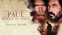 Paul, Apostle of Christ - Official Trailer