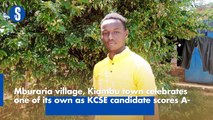 Mburaria village, Kiambu town celebrates one of its own as KCSE candidate scores A-