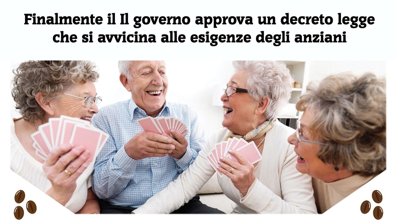 Finalmente il Il governo approva un decreto legge che si avvicina alle esigenze degli anziani
