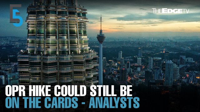 EVENING 5: OPR hike could still be incoming - Analysts