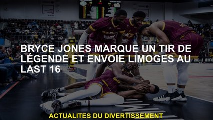 Bryce Jones marque un tir légendaire et envoie Limoges au dernier 16