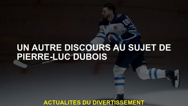 Un autre discours sur Pierre-Luc Dubois