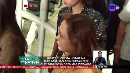 Korte suprema, iginiit na may basehan ang petisyon ni Atty. Gigi Reyes kaya siya pinalaya | SONA