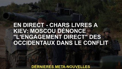 Live - Tanks livrés à Kyiv: Moscou dénonce "l'engagement direct" des Occidentaux dans le conflit