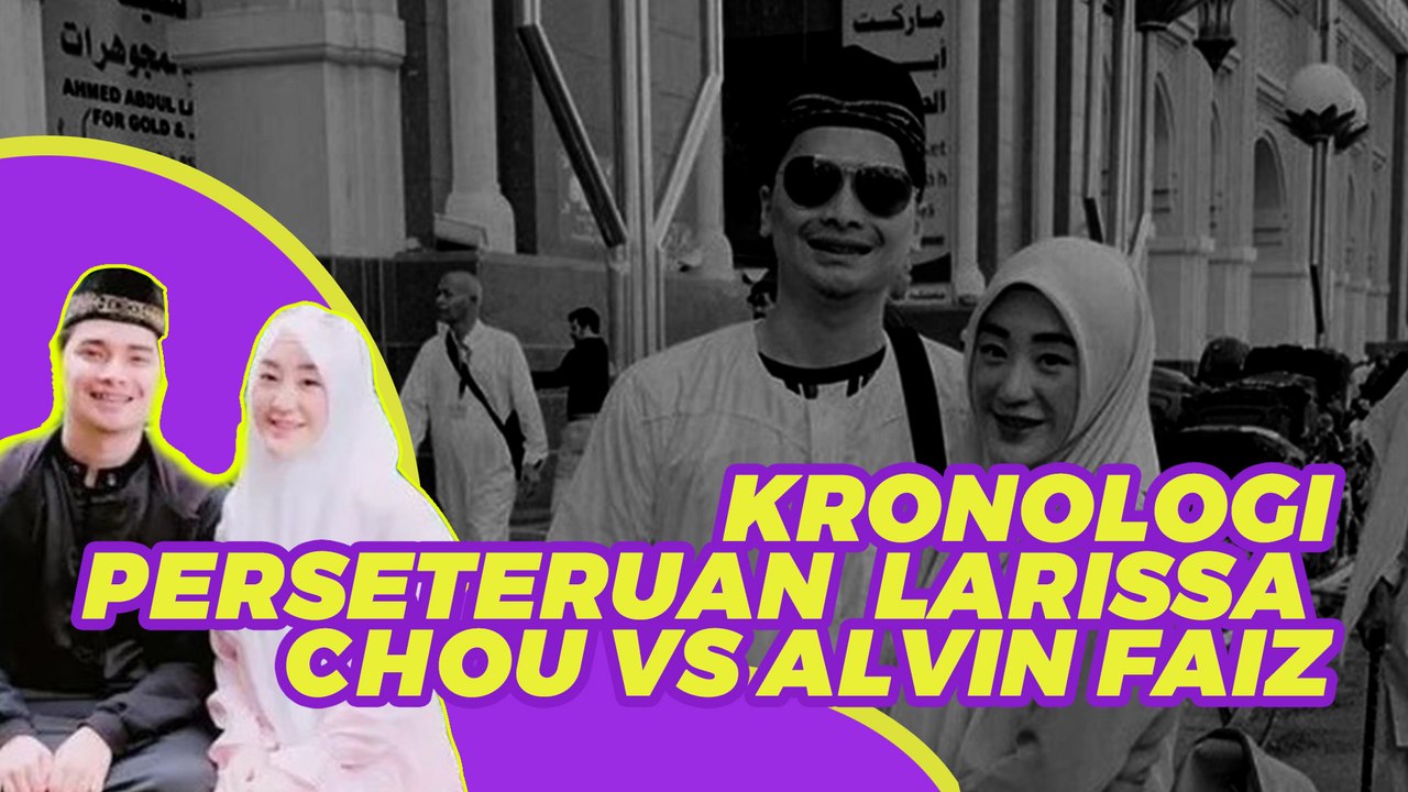 Sepal-sepil Aib hingga Saling Sindir di Medsos, Begini Kronologi Konflik Alvin Faiz dan Larissa Chou