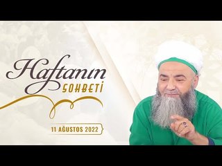 Haftanın Sohbeti 11 Ağustos 2022