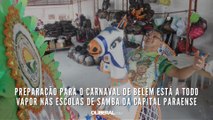 Preparação para o Carnaval de Belém está a todo vapor nas escolas de samba da capital paraense