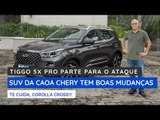 Novo Tiggo 5x Pro ficou bom demais e desafia Corolla Cross