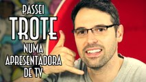 Passei trote numa apresentadora de TV. - EMVB - Emerson Martins Video Blog 2017