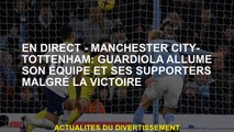 Live - Manchester City -Tottenham: Guardiola allume son équipe et ses supporters malgré la victoire