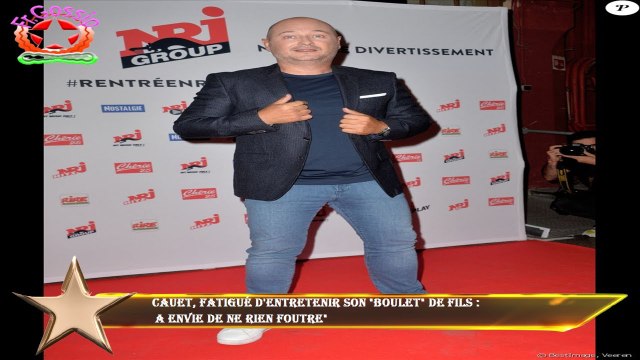 Cauet, fatigué d'entretenir son boulet de fils : a envie de ne rien foutre