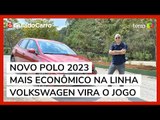Novo Polo 2023 é aposta da Volkswagen em motor econômico