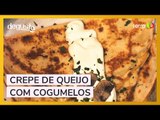 Degusta na Copa: aprenda a fazer delicioso crepe com queijo e cogumelos
