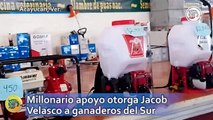 Millonario apoyo otorga Jacob Velasco a ganaderos del Sur