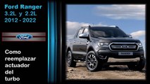 Ford Ranger 3.2 y 2.2 , como  reemplazar actuador del turbo